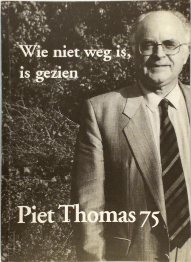 PIET THOMAS - Wie niet weg is is gezien