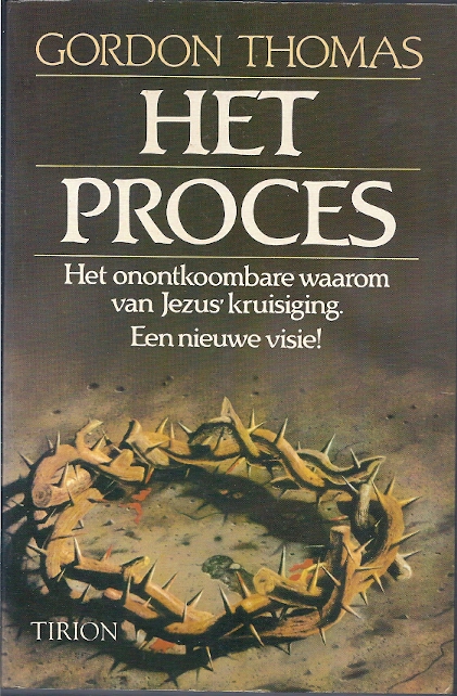 GORDON THOMAS - Het proces: het onontkoombare waarom van Jezus' kruisiging