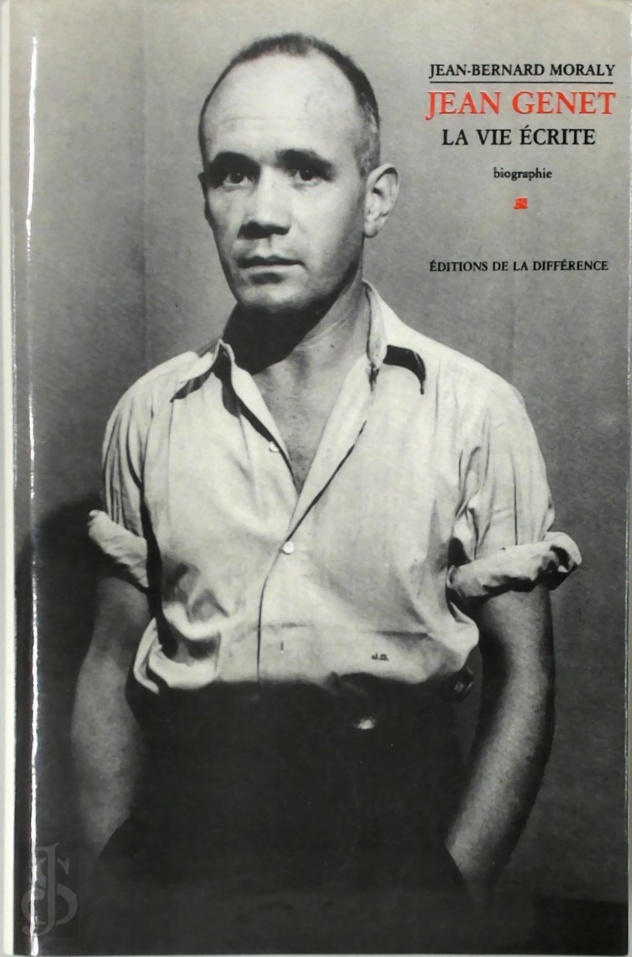 JEAN-BERNARD MORALY - Jean Genet. La vie crite