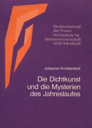 JOHANNA KNOTTENBELT - Die Dichtkunst und die Mysterien des Jahreslaufes. Studienmaterial der Freien Hochschule fr Geisteswissenschaft Goetheanum