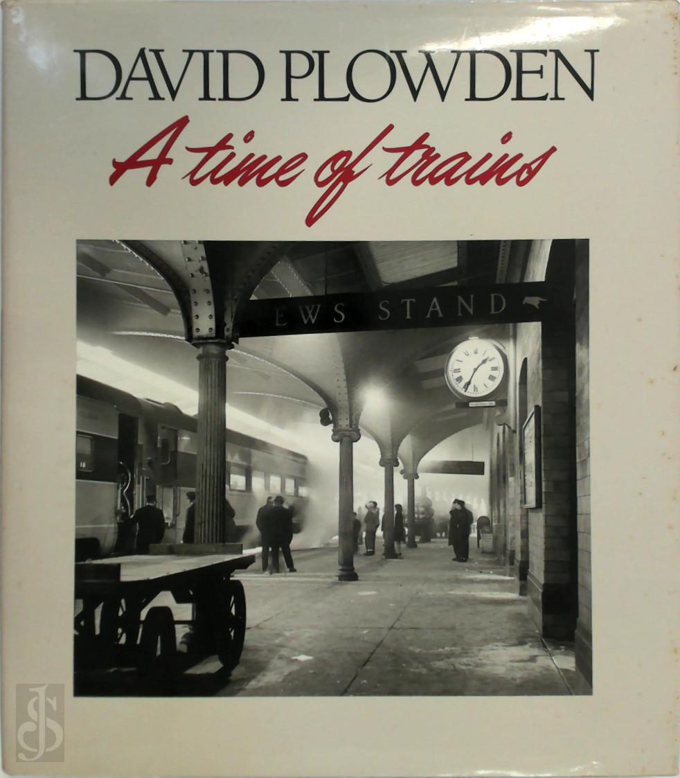 DAVID PLOWDEN - A time of trains