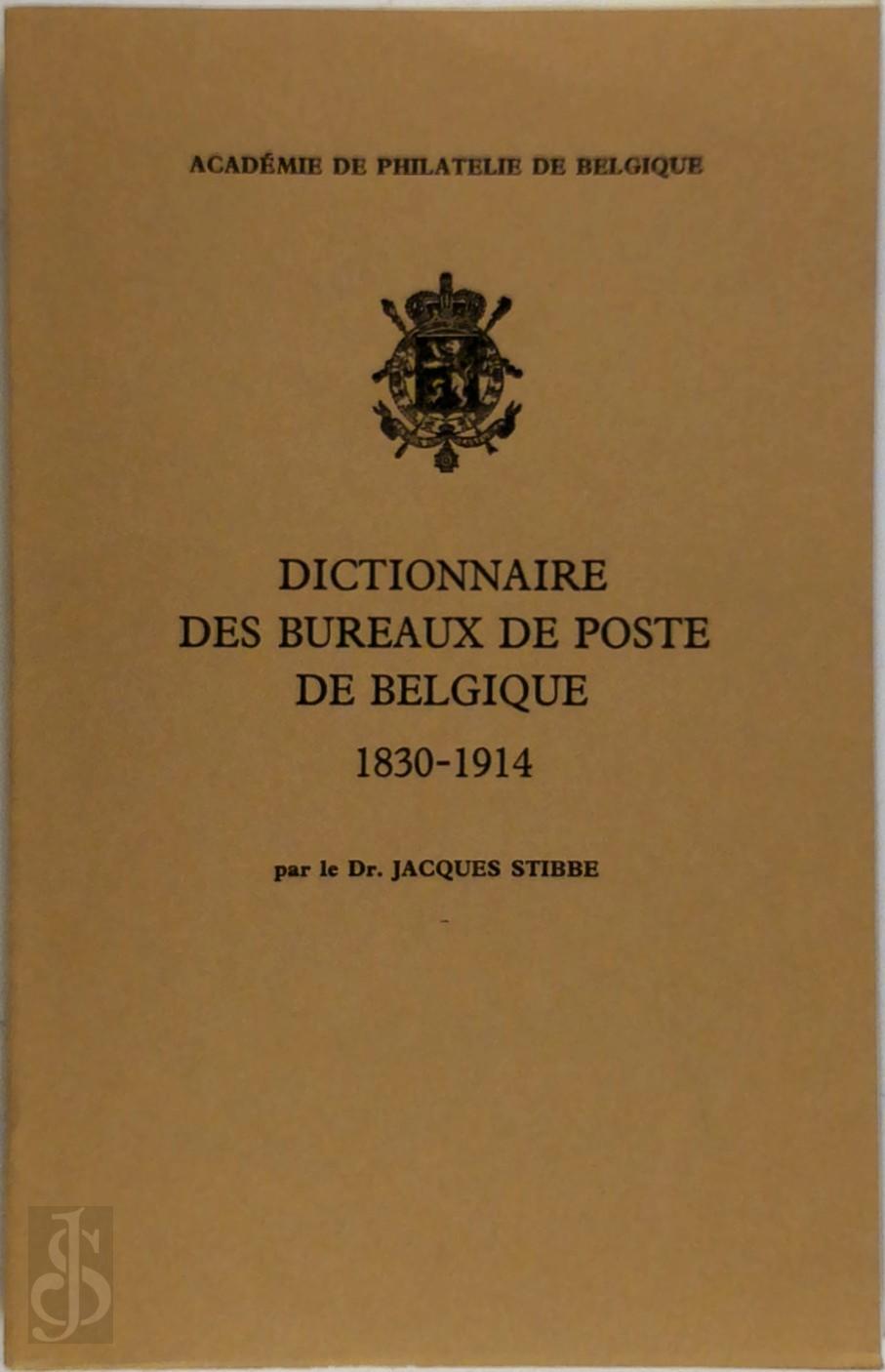 JACQUES STIBBE - Dictionnaire des bureaux de poste de Belgique. 1830-1914