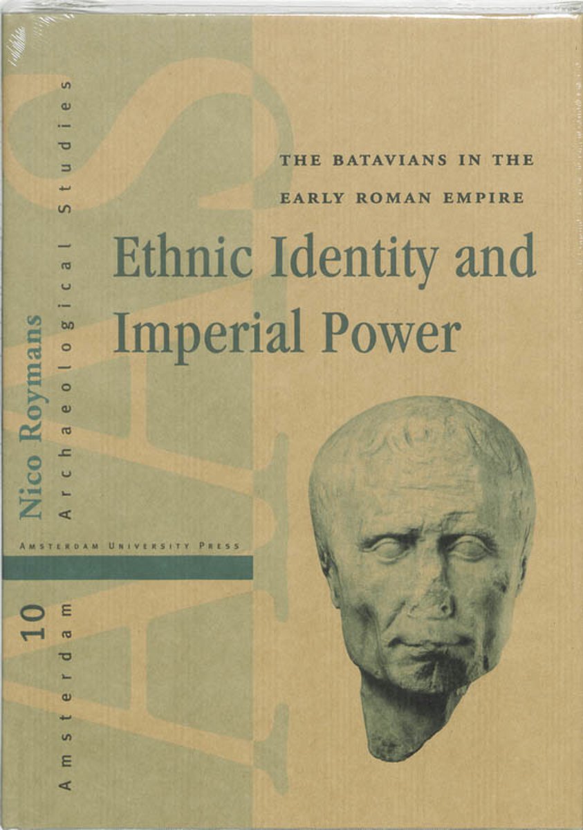Nico Roymans 162444 - Ethnic Identity And Imperial Power. The Batavians In The Early Roman Empire