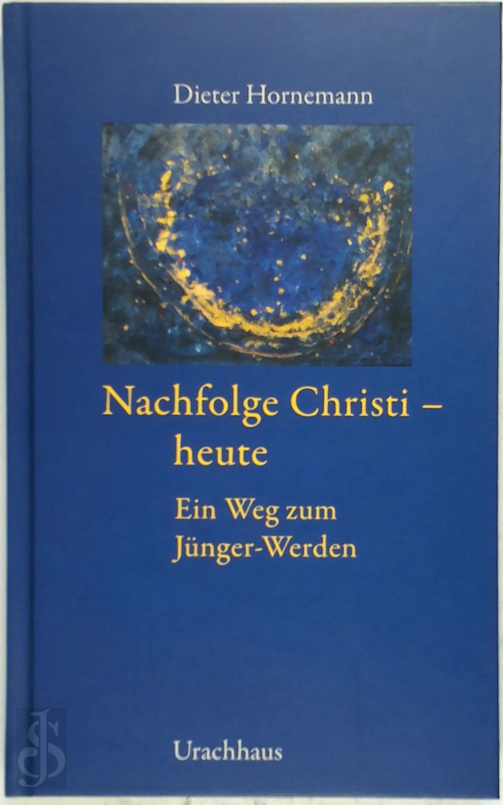 HORNEMANN, DIETER - Nachfolge Christi - heute. Ein Weg zum Jnger-Werden.