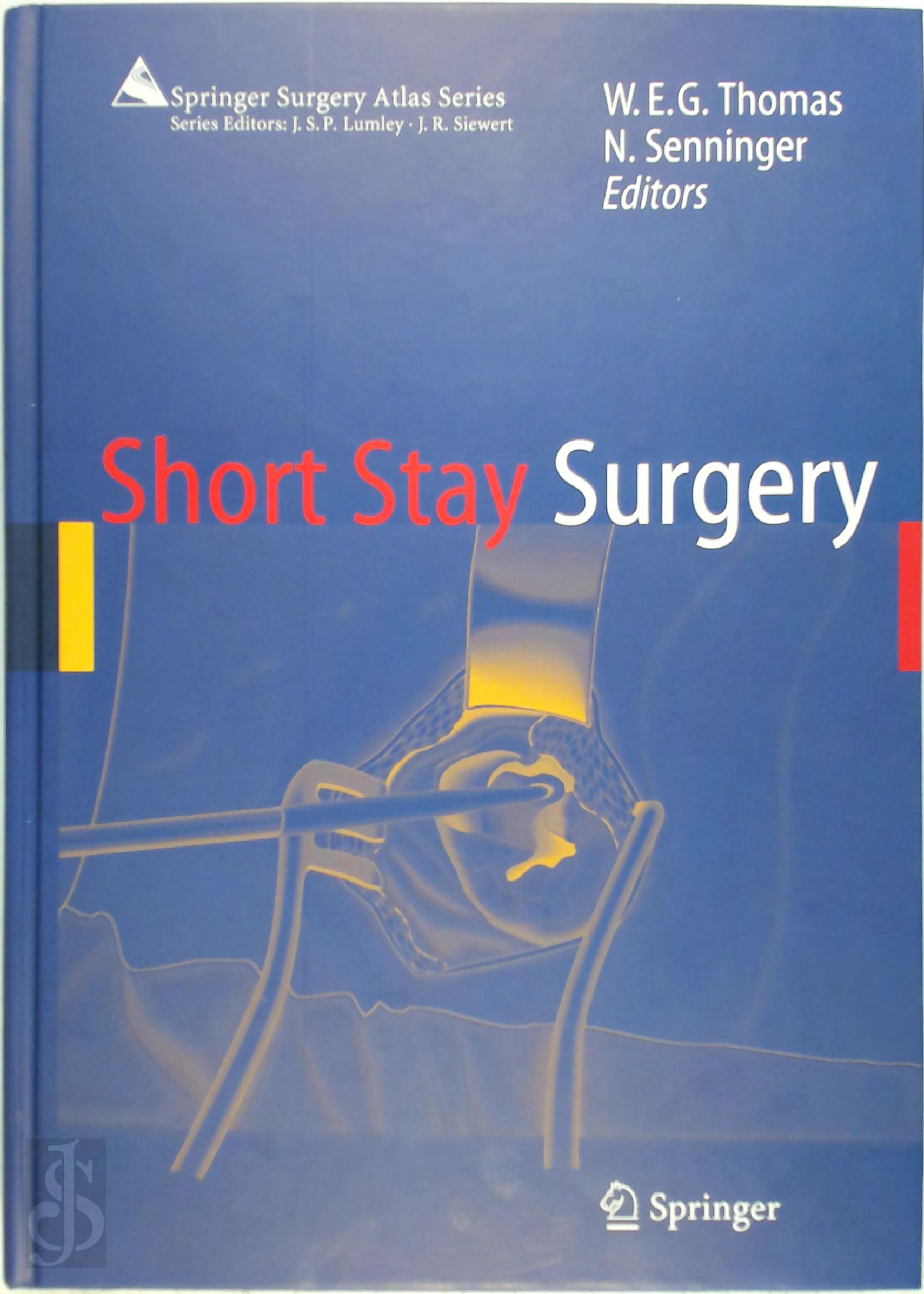 W.E.G. THOMAS, N. SENNINGER - Short Stay Surgery. Springer Surgery Atlas Series