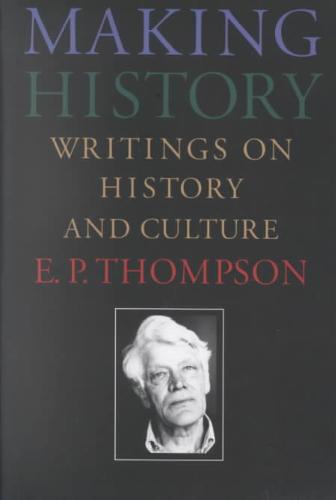 E.P. THOMPSON - Making History. Identity, Politics, and the Law