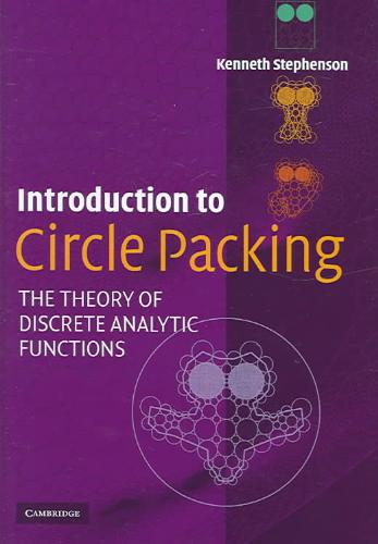 STEPHENSON, KENNETH - Introduction to Circle Packing. The Theory of Discrete Analytic Functions