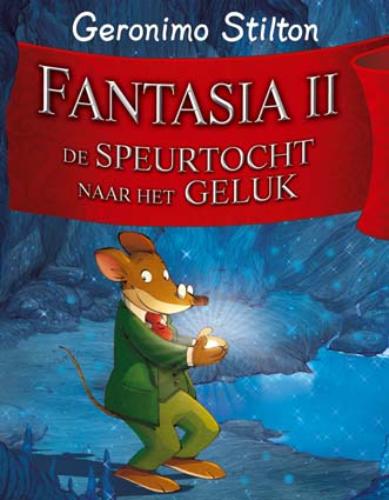 GERONIMO STILTON - Fantasia / 2 De speurtocht naar het geluk. De speurtocht naar het geluk