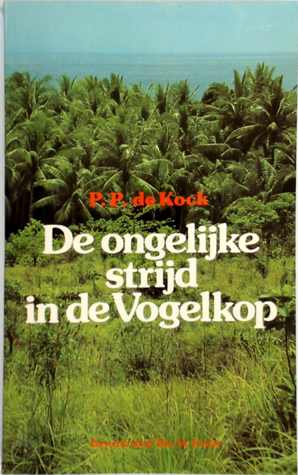 P.P. KOCK, B.M KOSTER - Ongelijke strijd in de Vogelkop