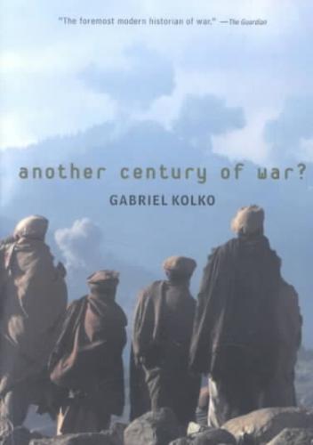 KOLKO, GABRIEL - Another Century of War?