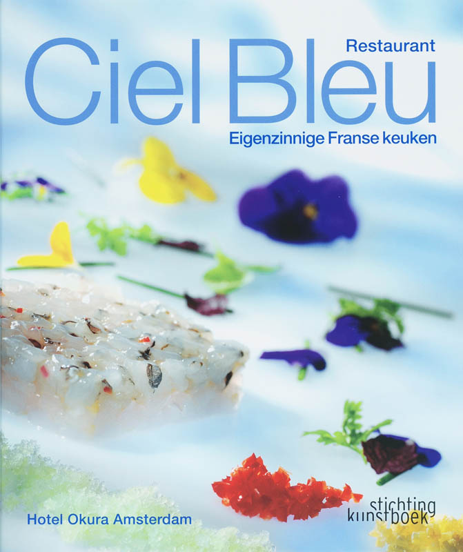 O. Kokmeijer 142182, A. / Geldermans, J. Speelman - Restaurant Ciel Bleu / Nederlandse editie. Eigenzinnige Franse keuken