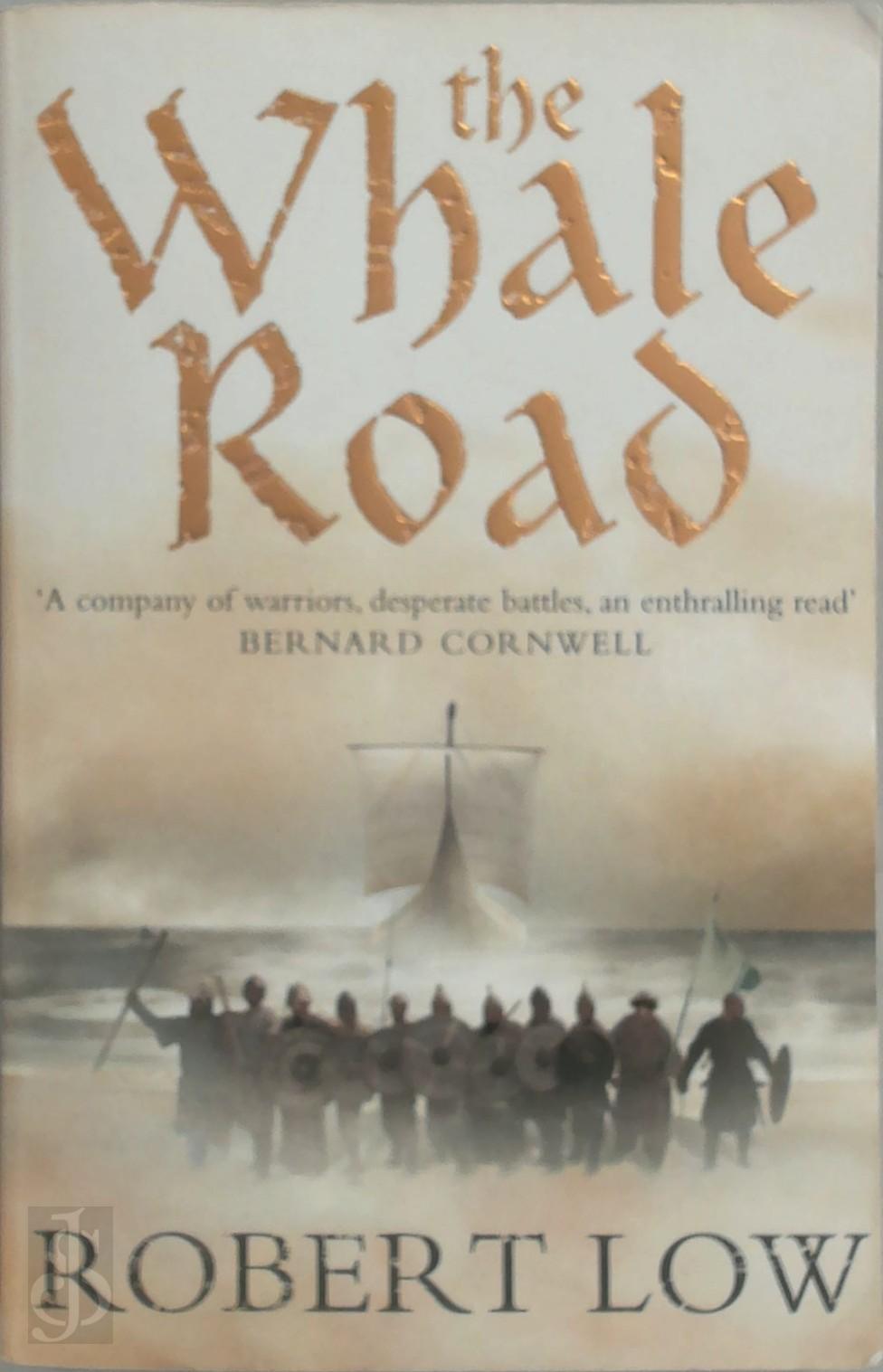 ROBERT LOW - the Whale Road. (the Oathsworn Series, Book 1)