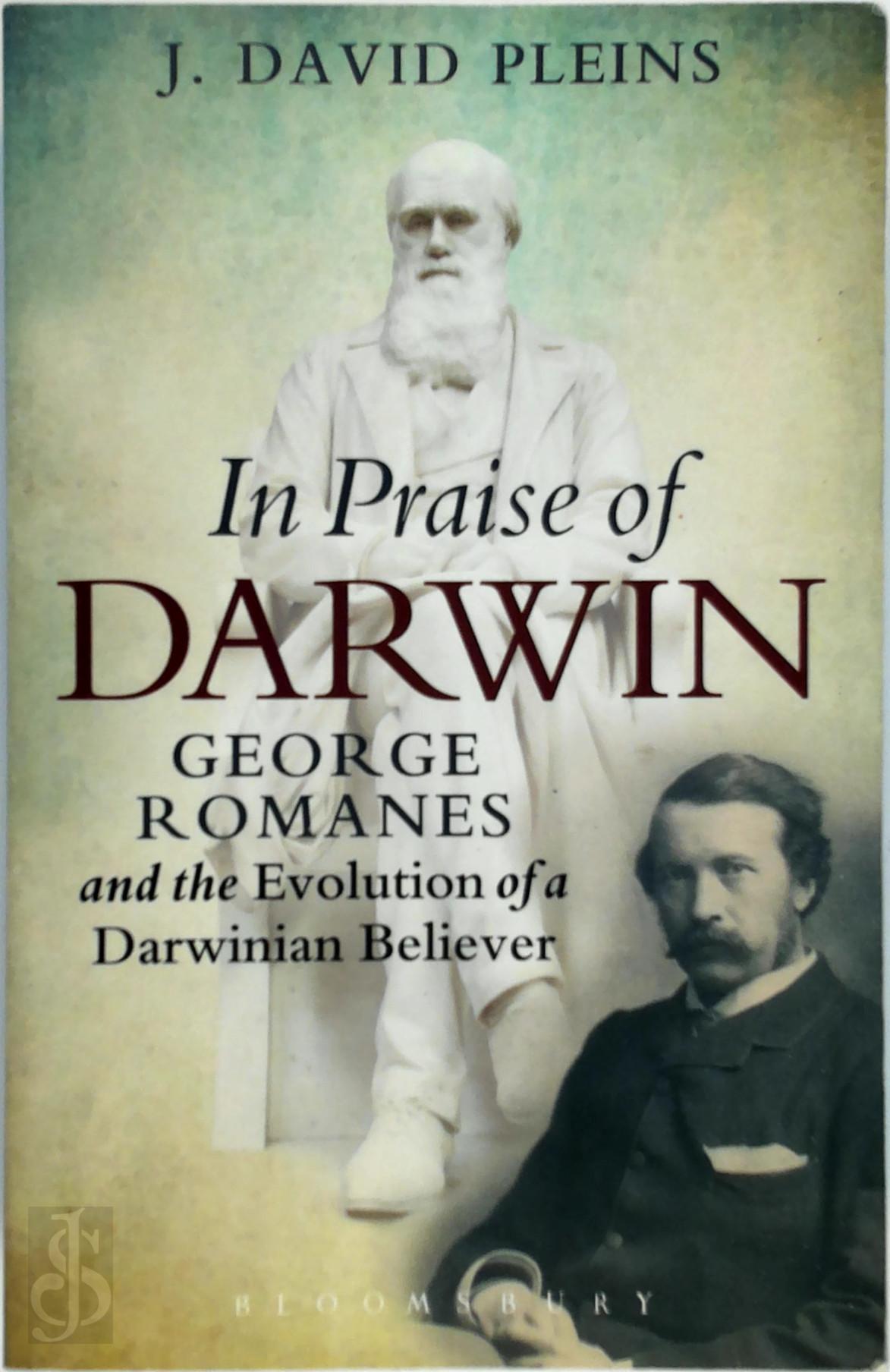 J DAVID PLEINS - In Praise of Darwin. George Romanes and the Evolution of a Darwinian Believer