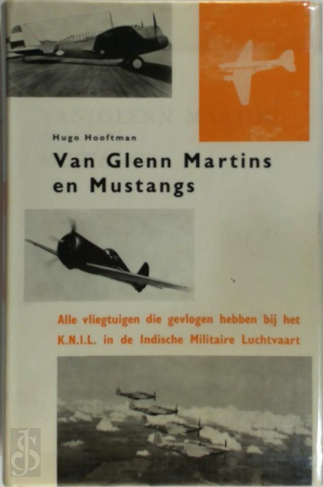 HUGO HOOFTMAN - Van Glenn Martins en Mustangs. Alle vliegtuigen die hebben gevlogen bij het K.N.I.L, de Indische militaire luchtvaart. Met 250 foto's