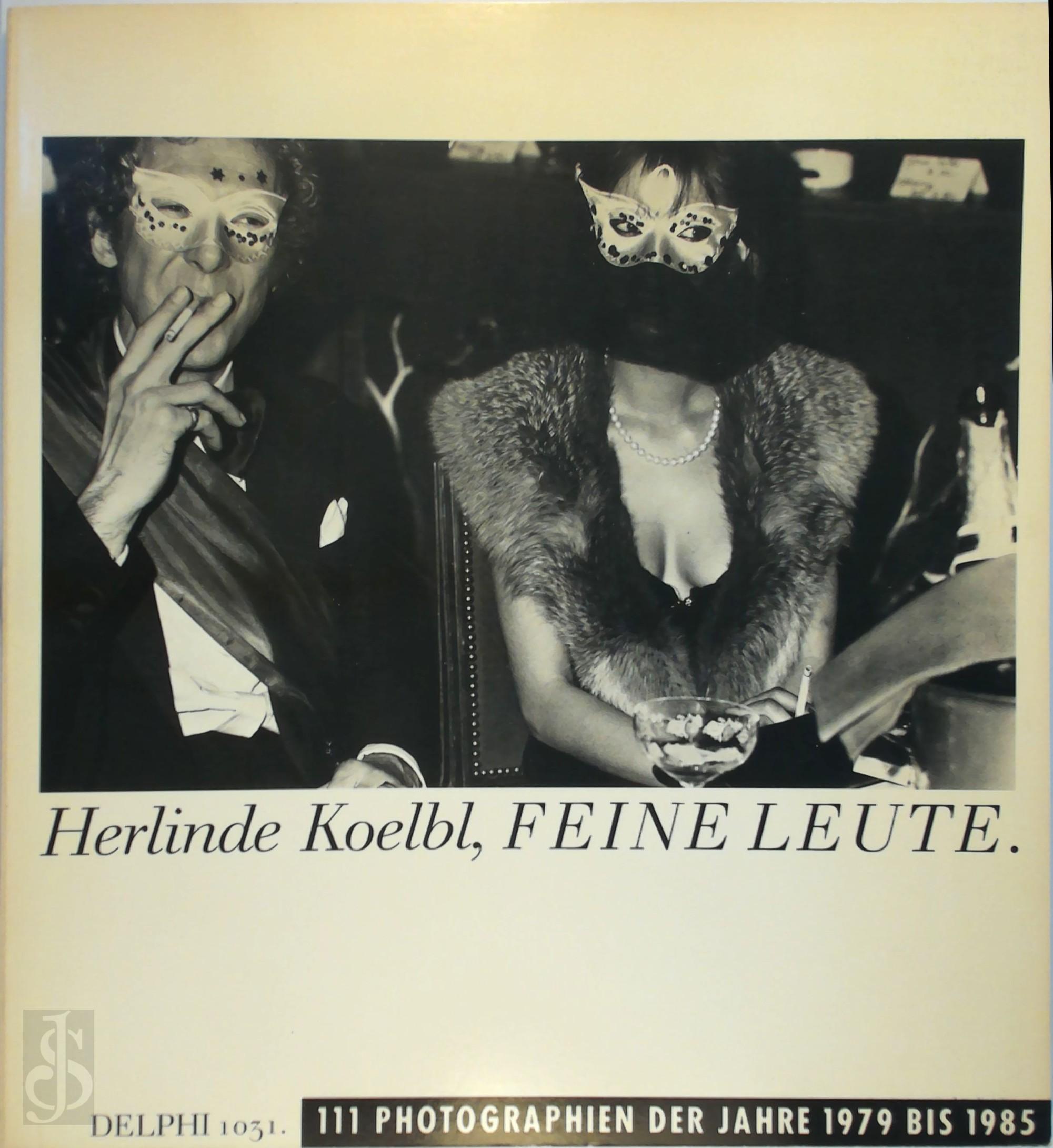 HERLINDE KOEBL - Herlinde Koelbl, Feine Leute. 111 Photographien der Jahre 1979 bis 1985.