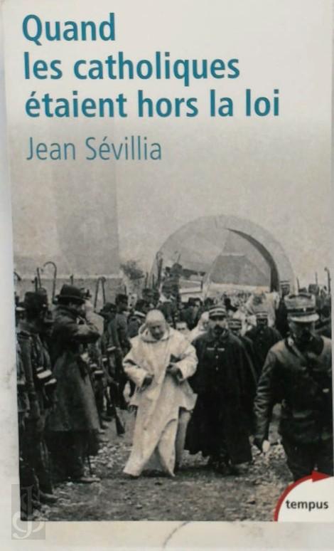 JEAN SVILLIA - Quand les catholiques taient hors la loi