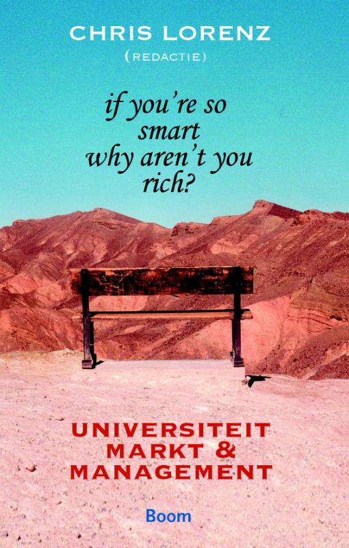 CHRIS LORENZ - If you're so smart why are'nt you rich?. Universiteit, markt & management