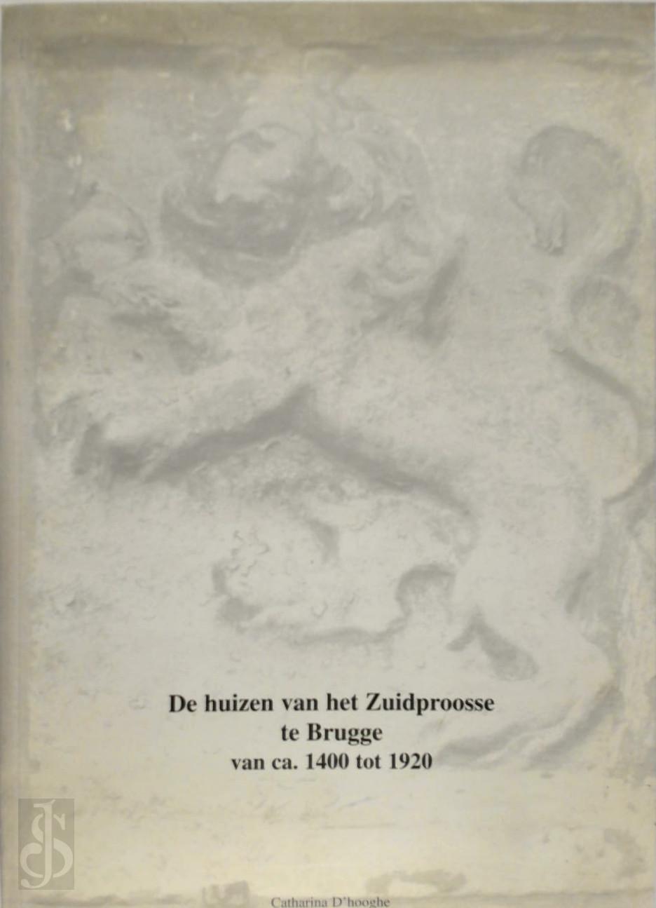 CATHARINA D'. HOOGHE - De huizen van het Zuidproosse te Brugge van ca. 1400 tot 1920