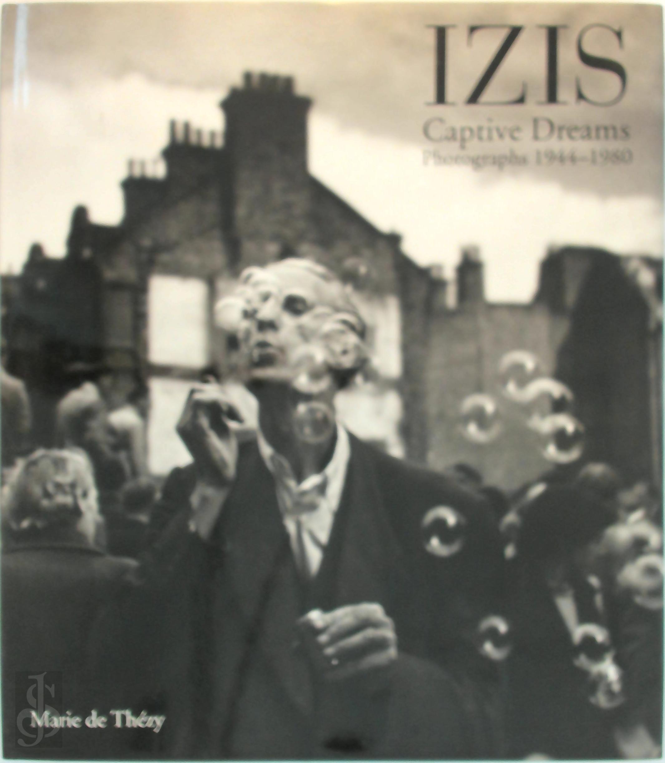 MARIE DE THZY - Izis Captive Dreams , Photographs 1944 - 1980