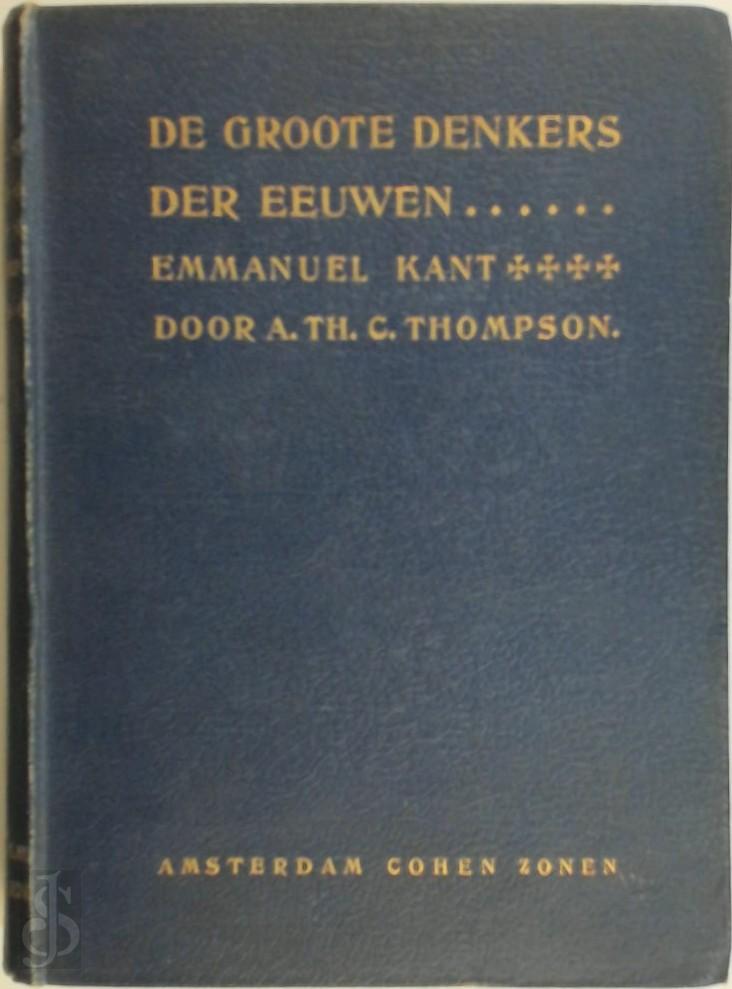 A.TH.C. THOMPSON - Emmanuel Kant. Zijn tijd en zijn philosophie