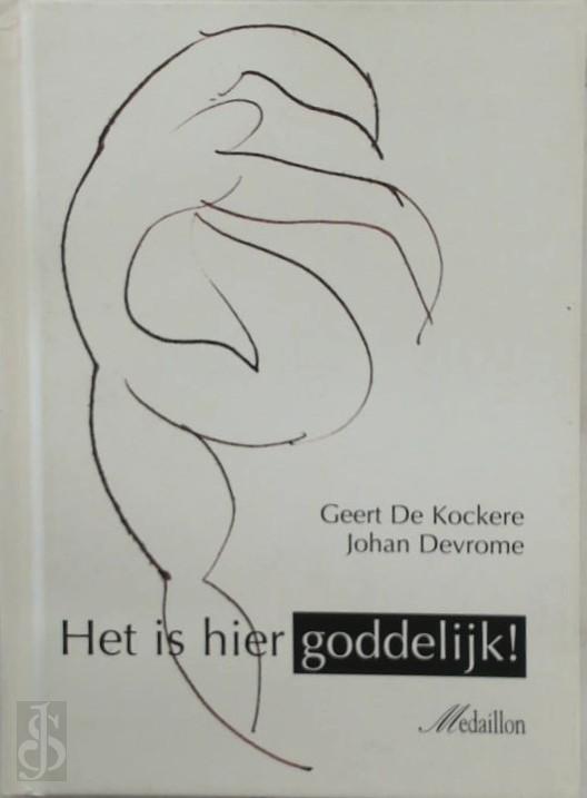 GEERT DE KOCKERE - Het is hier goddelijk