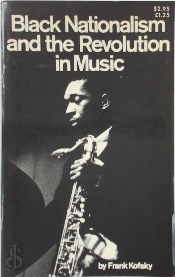 FRANK KOFSKY - Black Nationalism and the Revolution in Music