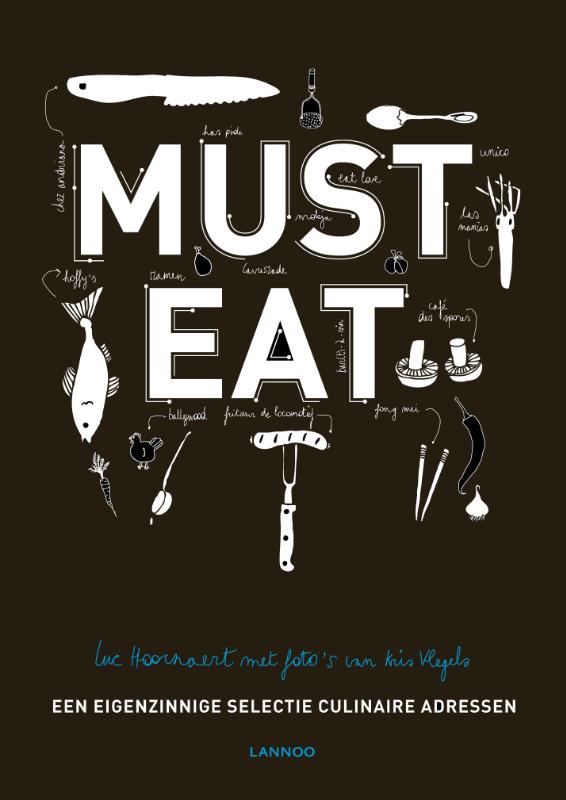 LUC HOORNAERT - Must eat. Een eigenzinnige selectie culinaire adressen