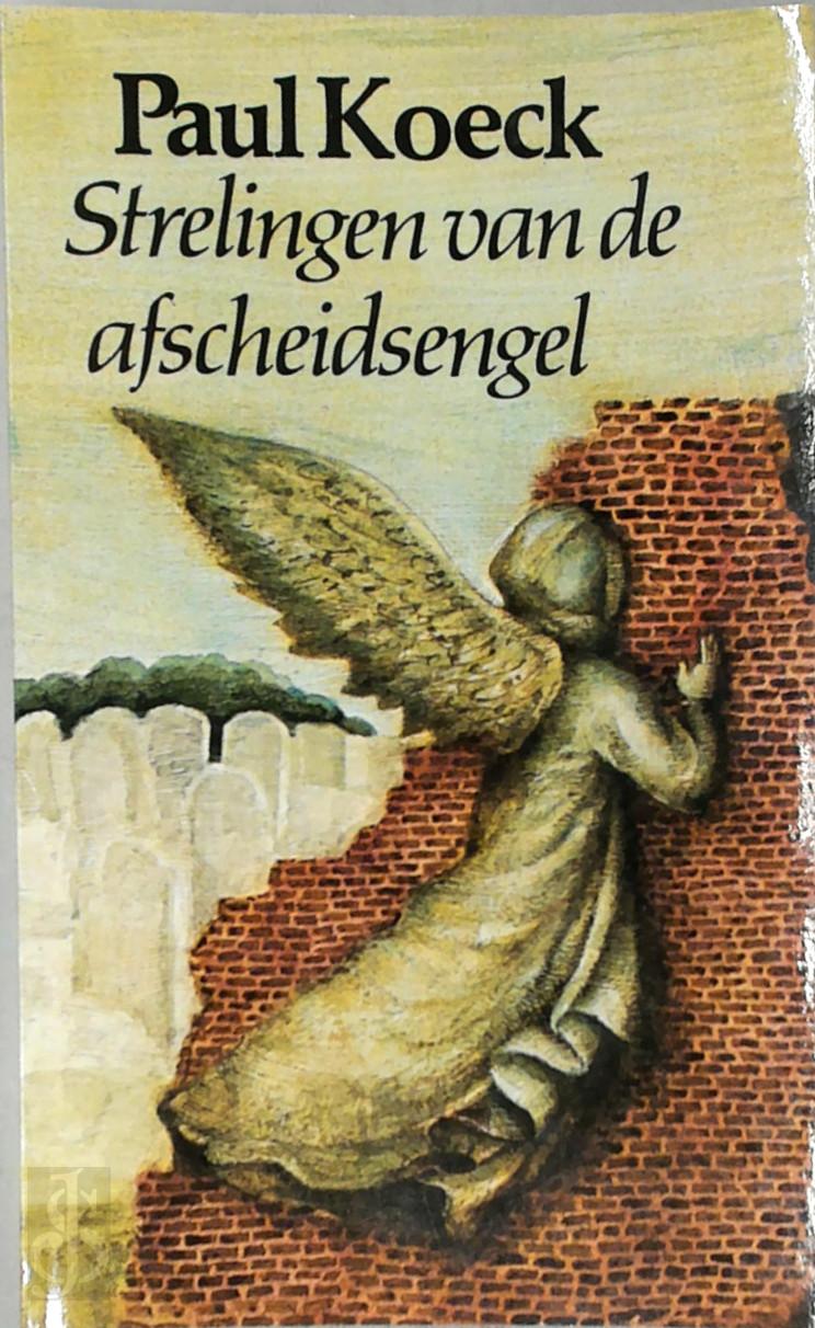PAUL KOECK - Strelingen van de afscheidsengel : verhalen