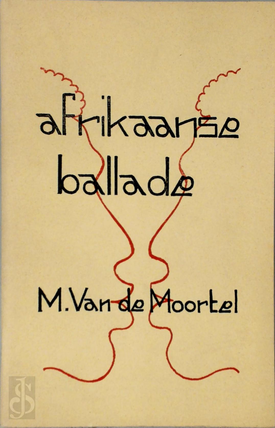 M. VAN DE MOORTEL - Afrikaanse ballade. Met 3 tekeningen