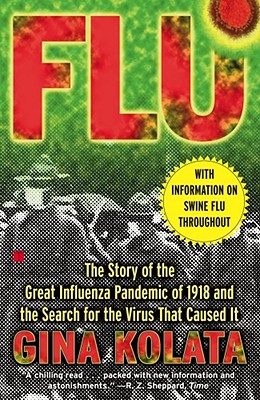 GINA KOLATA - Flu. The Story of the Great Influenza Pandemic