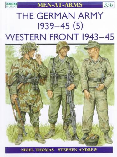 THOMAS, NIGEL - German Army 1939-45 (5). Western Front 1943-45