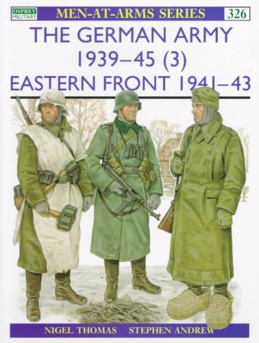 THOMAS, NIGEL - German Army 1939-45 (3). Eastern Front 1941-43