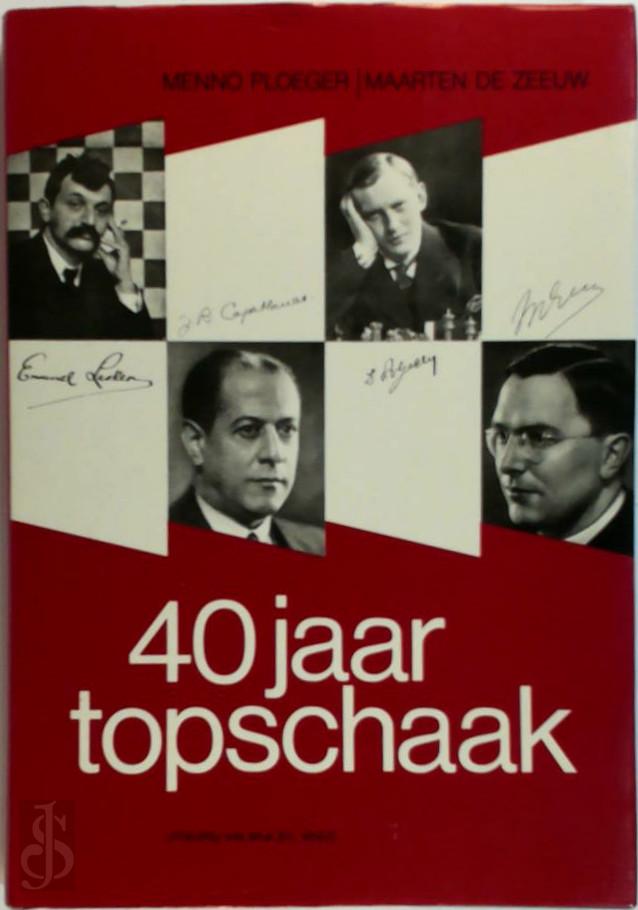 M. PLOEGER, M. DE ZEEUW - 40 jaar topschaak 1900-1940