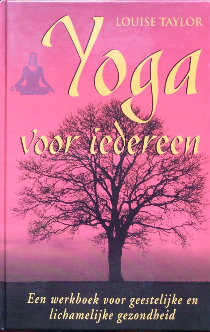 LOUIS TAYLOR, FLOOR VAN STEK - Yoga voor iedereen. Een werkboek voor geestelijke en lichamelijke gezondheid