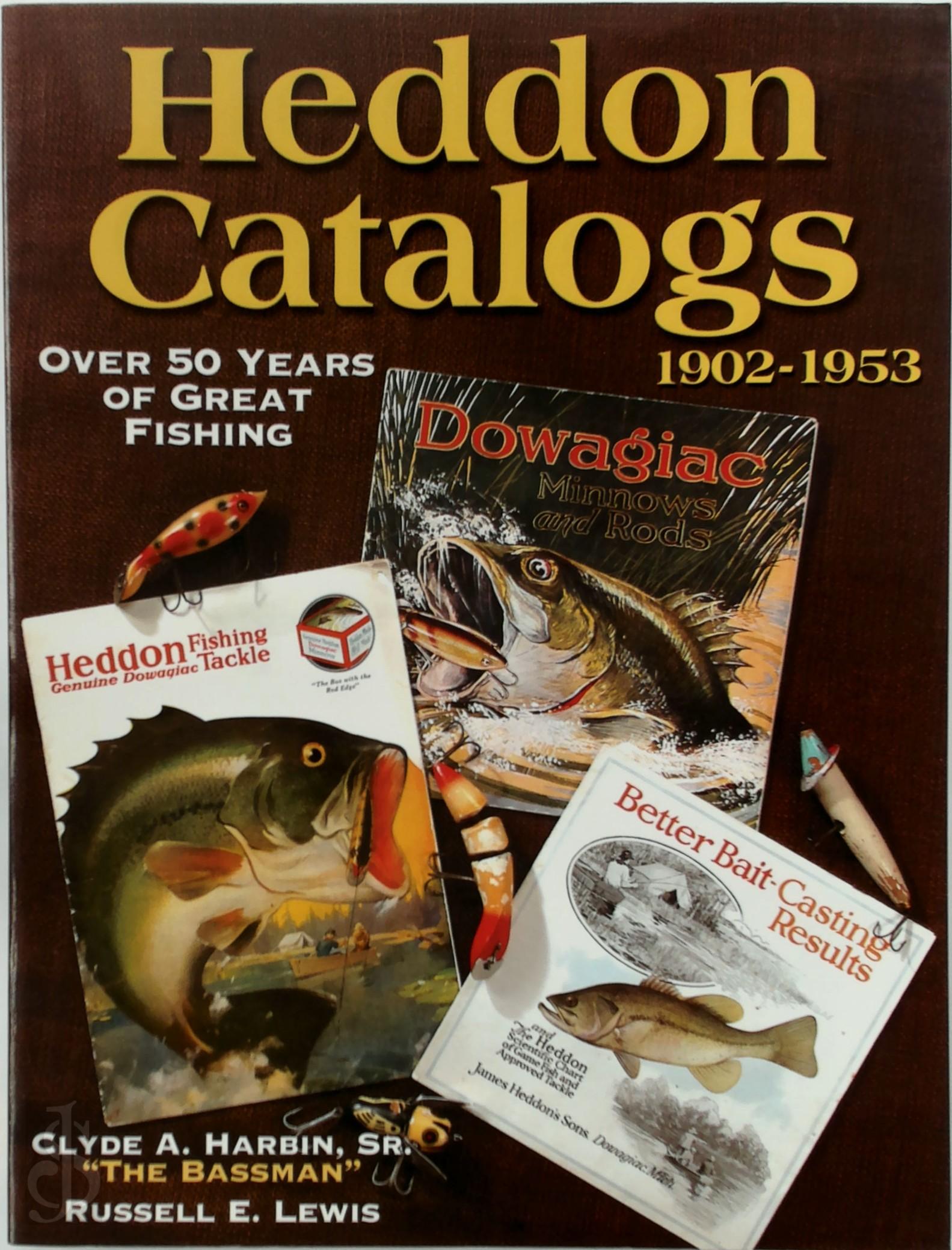 CLYDE A. HARBIN, RUSSELL E. LEWIS - Heddon catalogs. Over 50 years of great fishing 1902-1953