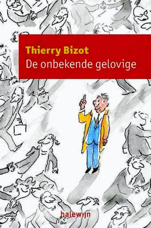 BIZOT THIERRY - De onbekende gelovige