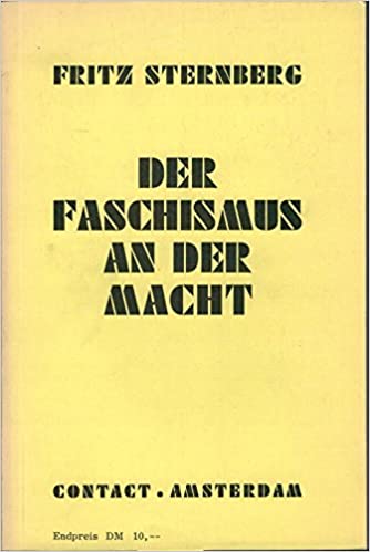 FRITZ STERNBERG - Der Faschismus an der Macht