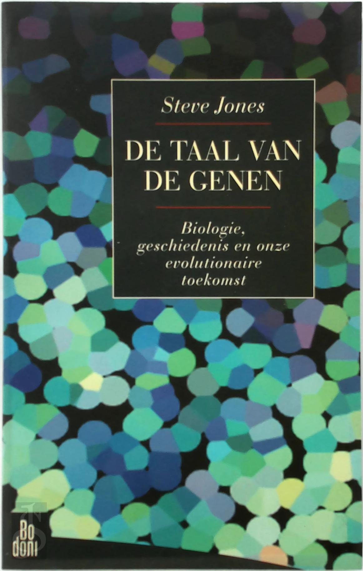 STEVE JONES, CHRIS MOUWEN - De taal van de genen. Biologie, geschiedenis en onze evolutionaire toekomst