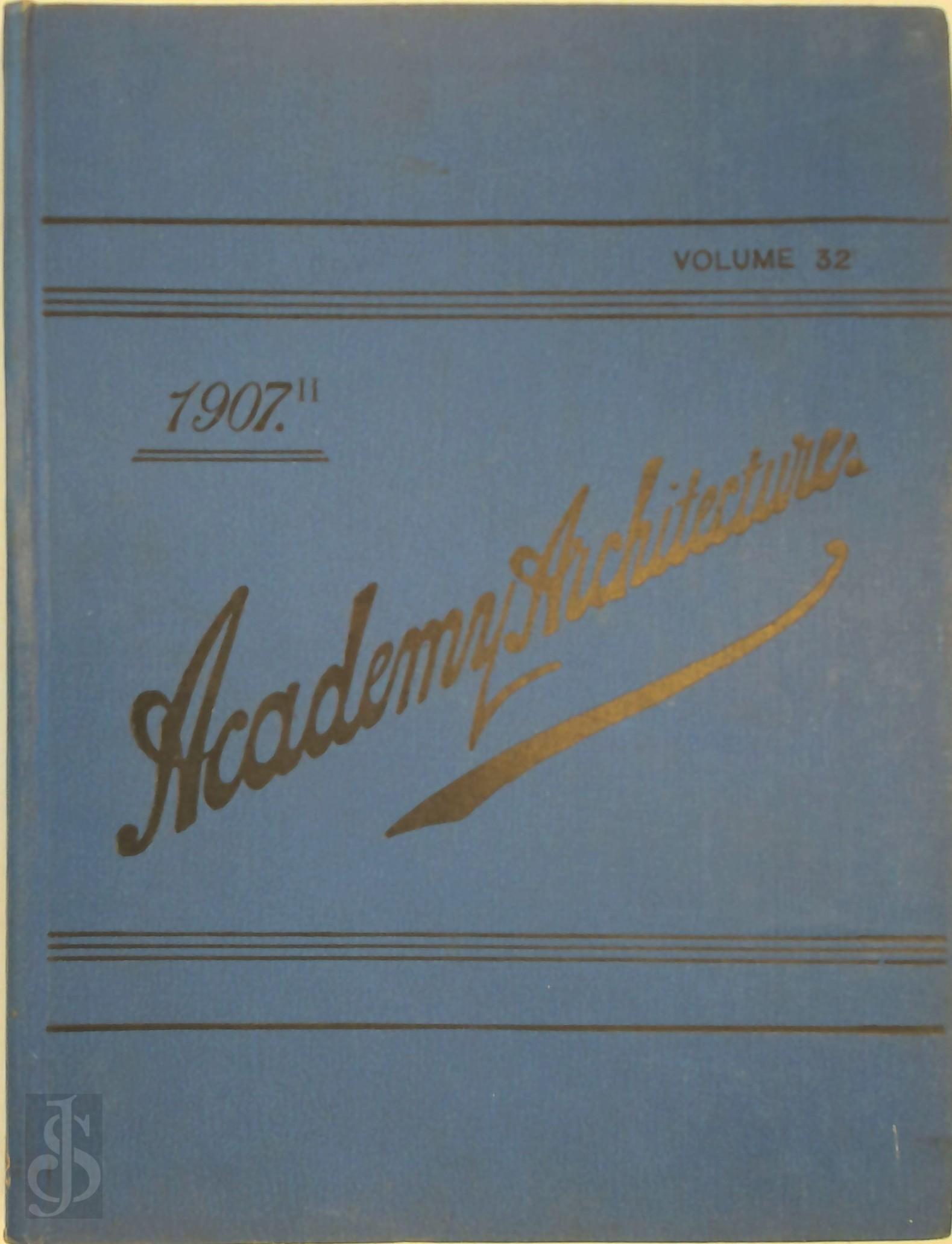 ALEX KOCH - Academy Architecture and Architectural Review 1907 - Volume 32