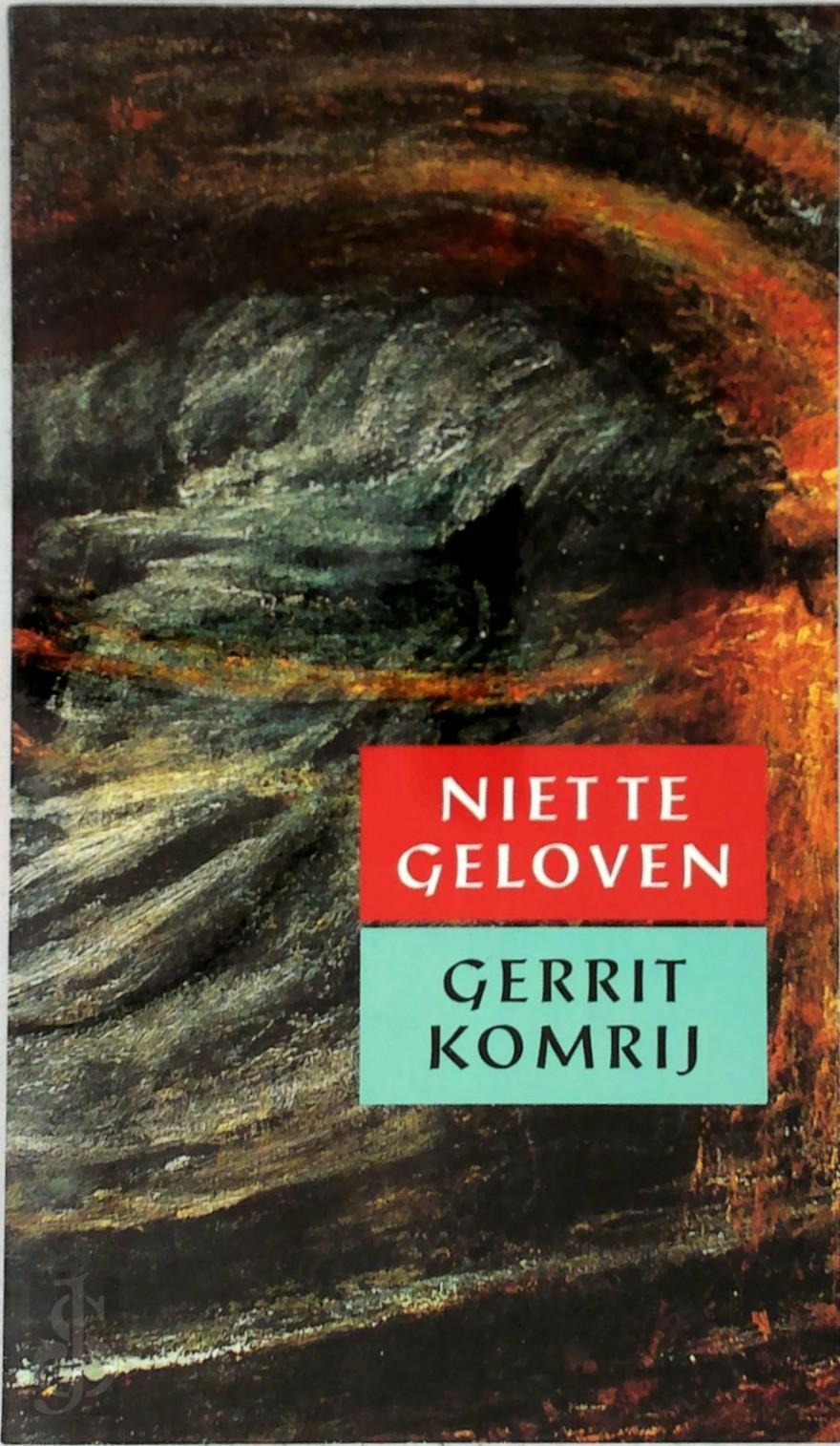 GERRIT KOMRIJ - Niet te geloven. Een prieelgesprek