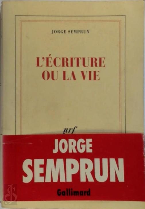 JORGE SEMPRUN - L'criture ou la vie