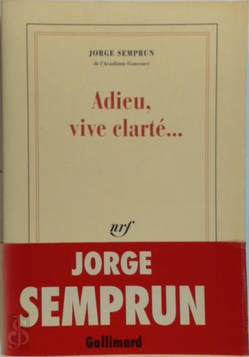 JORGE SEMPRUN - Adieu, vive clart