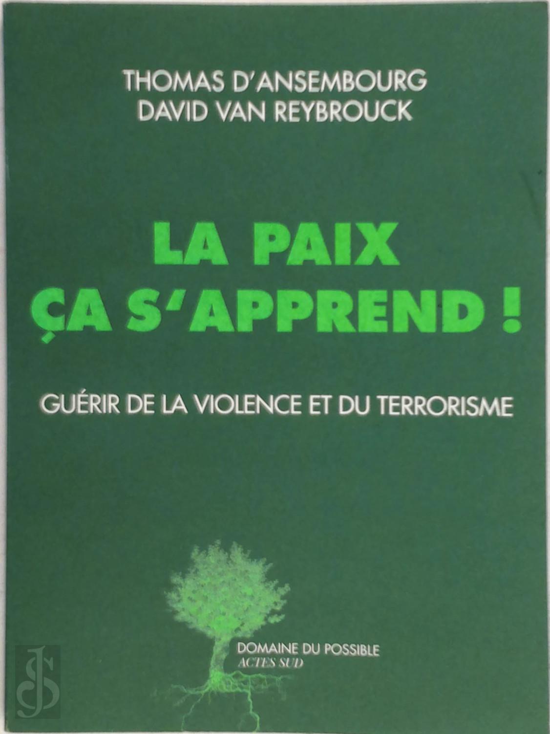 THOMAS D'ANSEMBOURG, DAVID VAN REYBROUCK - La paix, a s'apprend !. Gurir de la violence et du terrorisme