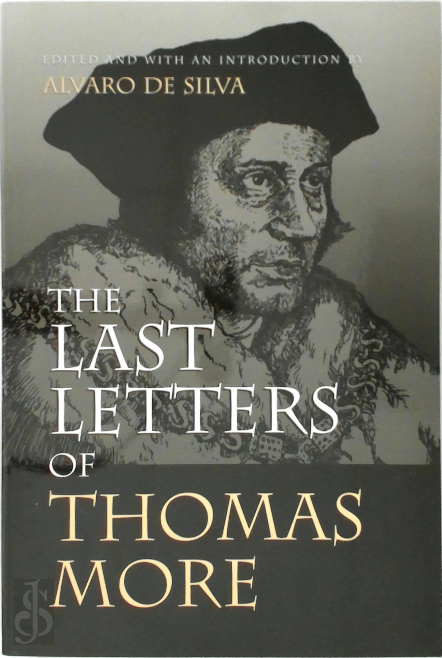 THOMAS MORE, ALVARO DE SILVA - The Last Letters of Thomas More