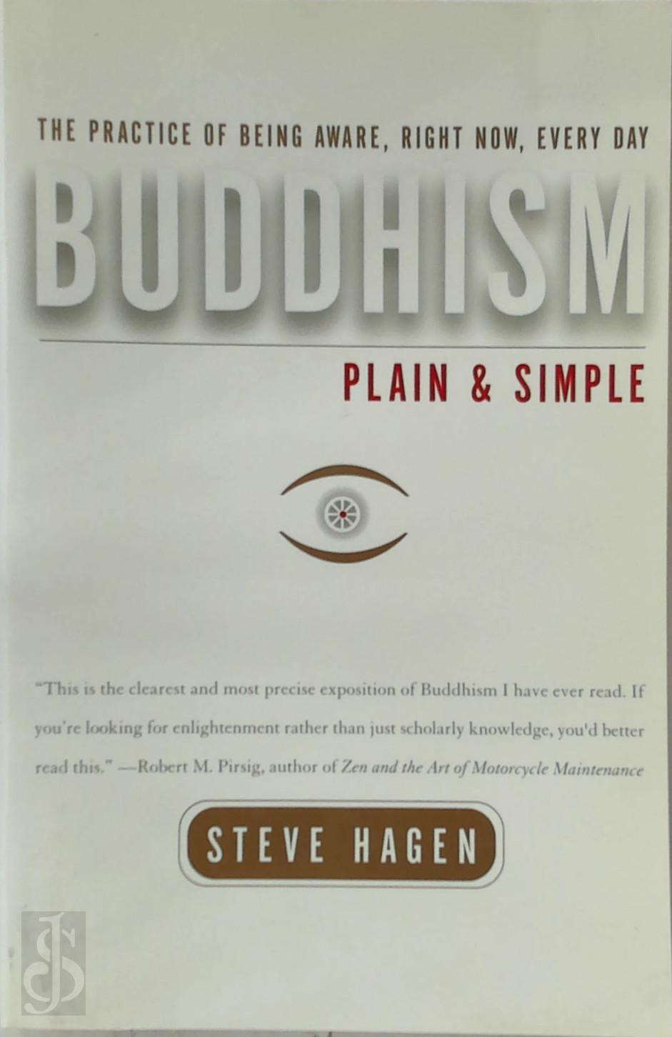 STEVE HAGEN - Buddhism Plain and Simple. The Practice of Being Aware, Right Noe, Every Day