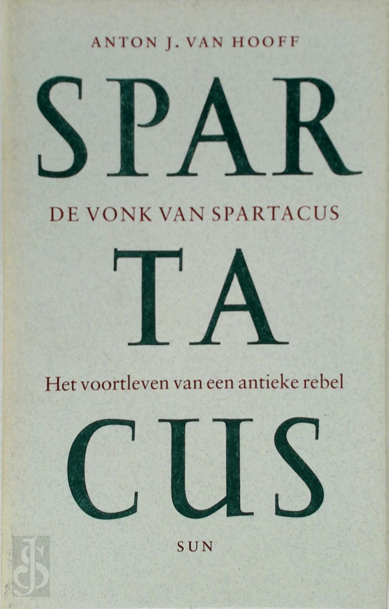 V. VAN HOOFF - De vonk van Spartacus. Het voortleven van een antieke rebel