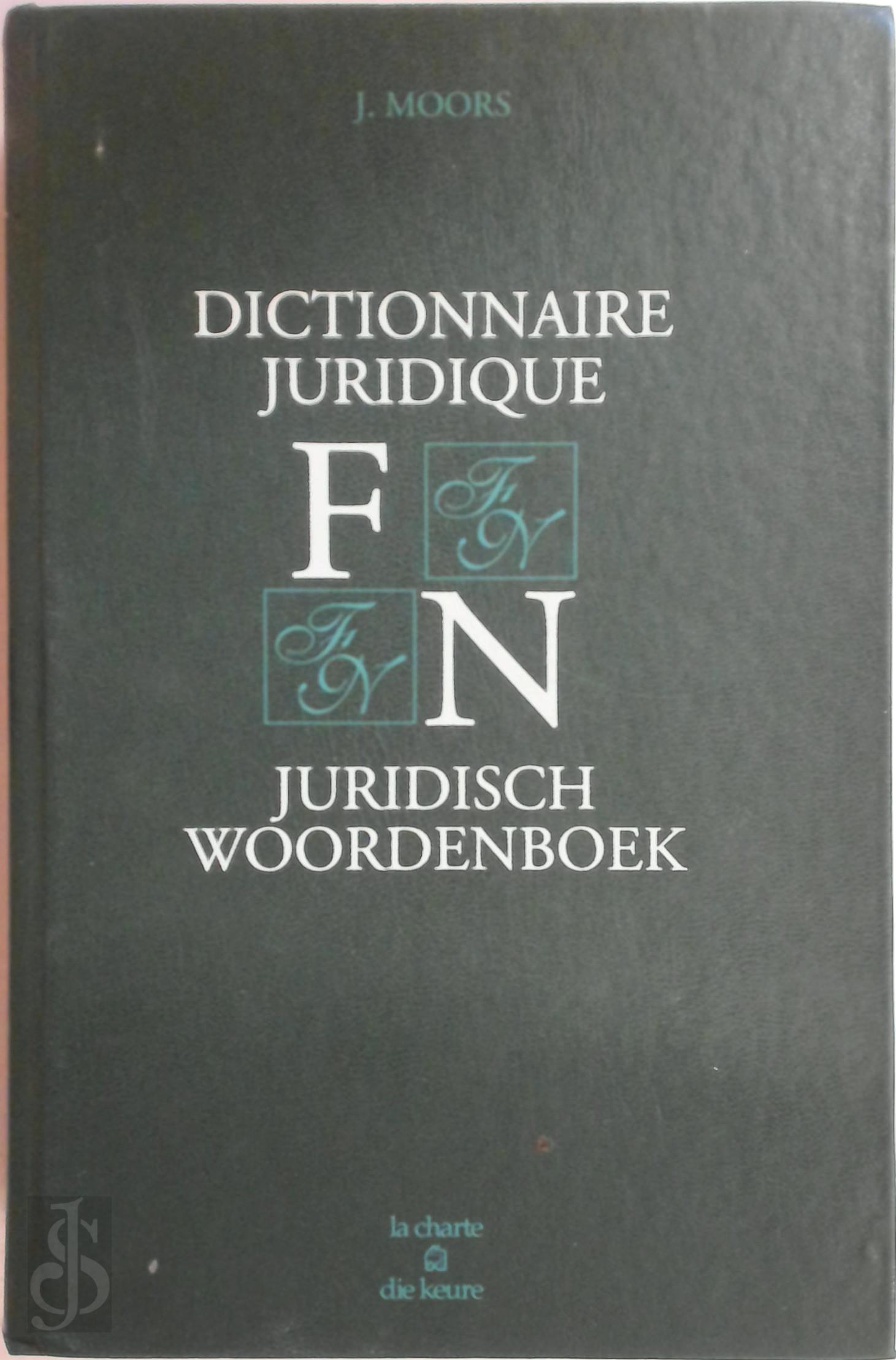 J. MOORS - Frans Nederlands Juridisch woordenboek. Dictionnaire juridique Franais-Nerlandais