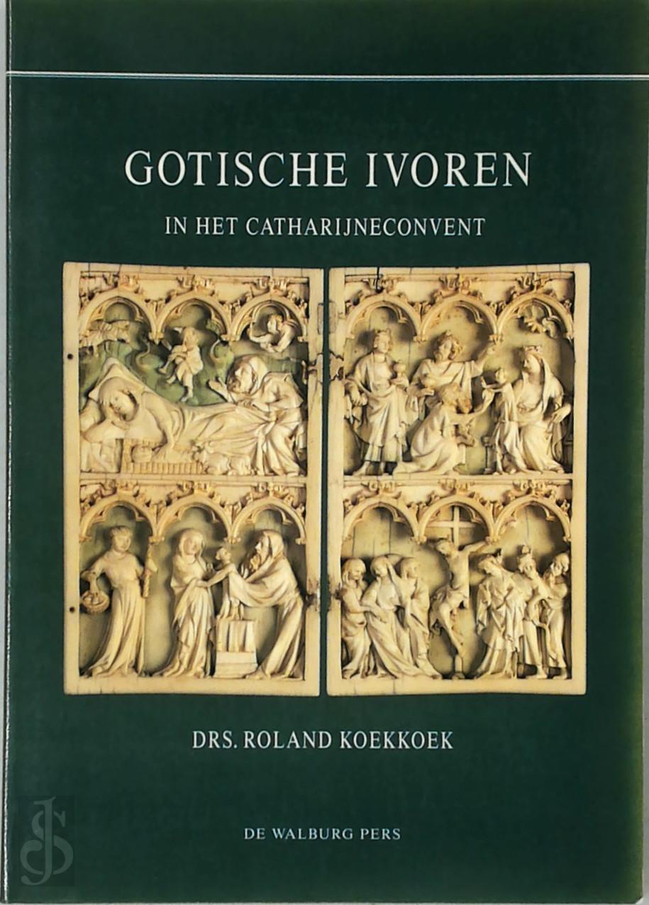 ROLAND KOEKKOEK - Gotische ivoren in het Catharijneconvent