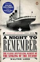 LORD, WALTER - Night to Remember. The Classic Bestselling Account of the Sinking of the Titanic