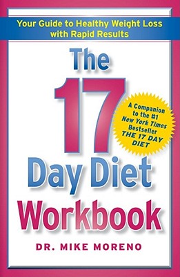 MORENO, MIKE - The 17 Day Diet Workbook. Your Guide to Healthy Weight Loss With Rapid Results